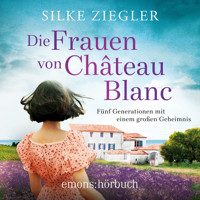 Die Frauen von Château Blanc (Ungekürzt) - Silke Ziegler - Hörbuch
