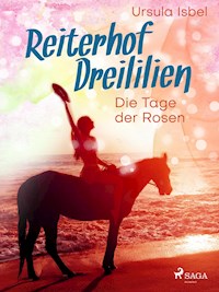 Reiterhof Dreililien 2 - Die Tage der Rosen - Ursula Isbel - E-Book