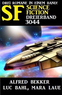 Science Fiction Dreierband 3044 - Alfred Bekker - E-Book