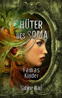 Hüter des Soma - Sabine Dau - E-Book