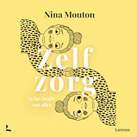 Zelfzorg is het begin van alles - Nina Mouton - Hörbuch