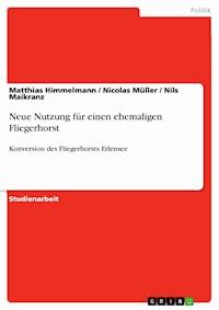 Neue Nutzung für einen ehemaligen Fliegerhorst - Matthias Himmelmann - E-Book