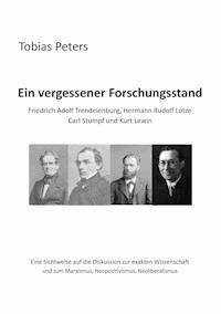 Ein vergessener Forschungsstand - Friedrich Adolf Trendelenburg, Hermann Rudolf Lotze, Carl Stumpf und Kurt Lewin - Tobias Peters - E-Book