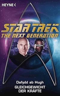 Star Trek - The Next Generation: Gleichgewicht der Kräfte - Dafydd Hugh - E-Book