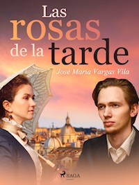 Las rosas de la tarde - José María Vargas Vilas - E-Book