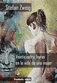 ​Veinticuatro horas en la vida de una mujer - Zweig Stefan - E-Book