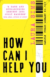 How Can I Help You - Laura Sims - E-Book