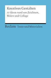 Kreatives Gestalten. 77 Ideen rund um Zeichnen, Malen und Collage - Katja Spitzer - E-Book
