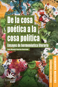 De la cosa poética a la cosa política - Juan Manuel Cuartas Restrepo - E-Book