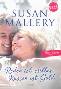 Reden ist Silber, Küssen ist Gold - Susan Mallery - E-Book