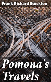 Pomona's Travels - Frank Richard Stockton - E-Book