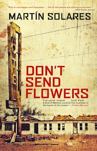 Don't Send Flowers - Martin Solares - E-Book