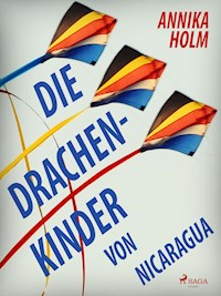 Die Drachenkinder von Nicaragua - Annika Holm - E-Book
