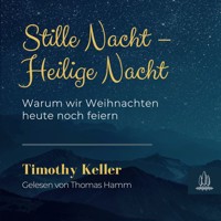 Stille Nacht – Heilige Nacht - Timothy Keller - Hörbuch