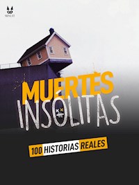 100 HISTORIAS REALES DE MUERTES INSOLITAS - John Mac - E-Book