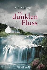 Am dunklen Fluss - Anna Romer - E-Book