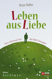 Leben aus Liebe - Peter Höhn - E-Book