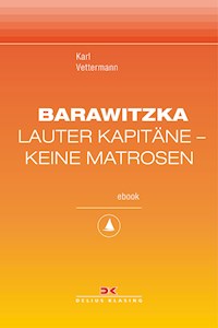 Barawitzka – Lauter Kapitäne, keine Matrosen - Karl Vettermann - E-Book