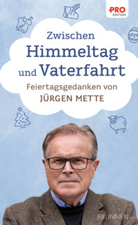 Zwischen Himmeltag und Vaterfahrt - Jürgen Mette - E-Book