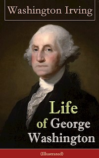 Life of George Washington (Illustrated) - Washington Irving - E-Book
