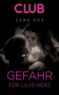 Gefahr für Lilys Herz - Zara Cox - E-Book