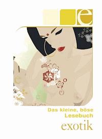 Das kleine, böse Lesebuch - E wie Exotik - Kassandra Dominka - E-Book