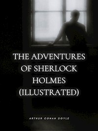 The Adventures of Sherlock Holmes (Illustrated) - Arthur Conan Doyle - E-Book