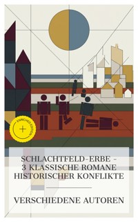 Schlachtfeld-Erbe – 3 klassische Romane historischer Konflikte - Henryk Sienkiewicz - E-Book