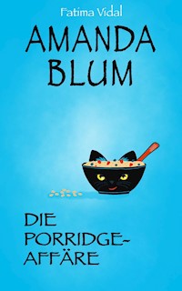 Amanda Blum, Privatdetektivin: Die Porridge-Affäre - Fatima Vidal - E-Book
