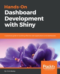 Hands-On Dashboard Development with Shiny - Chris Beeley - E-Book