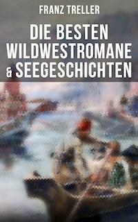 Die besten Wildwestromane & Seegeschichten - Franz Treller - E-Book