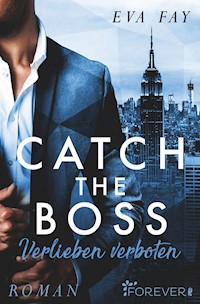 Catch the Boss - Verlieben verboten - Eva Fay - E-Book