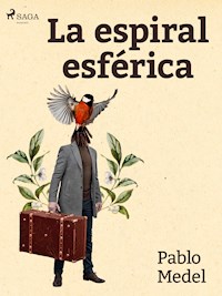 La espiral esférica - Pablo López Medel - E-Book