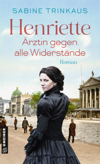 Henriette - Ärztin gegen alle Widerstände - Sabine Trinkaus - E-Book
