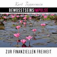 Bewusstseinsimpulse zur finanzielle Freiheit - Kurt Tepperwein - Hörbuch