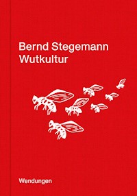 Wutkultur - Bernd Stegemann - E-Book