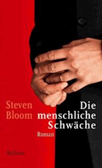 Die menschliche Schwäche - Steven Bloom - E-Book
