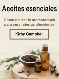 Aceites esenciales - Kirby Campbell - E-Book