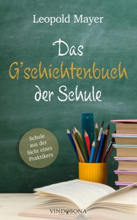 Das G'schichtenbuch der Schule - Leopold Mayer - E-Book