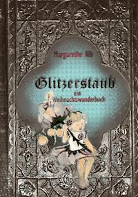 Glitzerstaub - Margarethe Alb - E-Book