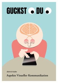 Aspekte Visueller Kommunikation - Dietrich Dube - E-Book