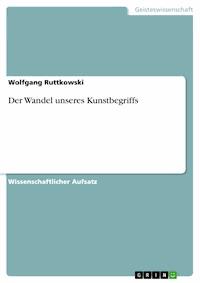Der Wandel unseres Kunstbegriffs - Wolfgang Ruttkowski - E-Book
