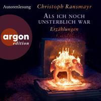 Als ich noch unsterblich war - Erzählungen (Ungekürzte Lesung) - Christoph Ransmayr - Hörbuch