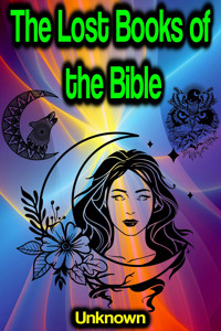 The Lost Books of the Bible: The Great Rejected Texts - Unknown - E-Book