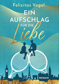 Ein Aufschlag für die Liebe - Felizitas Vogel - E-Book