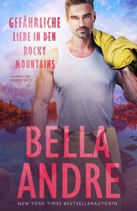 Gefährliche Liebe in den Rocky Mountains (Flammen der Leidenschaft 2) - Bella Andre - E-Book