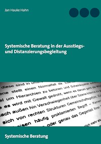 Systemische Beratung in der Ausstiegs- und Distanzierungsbegleitung - Jan Hauke Hahn - E-Book