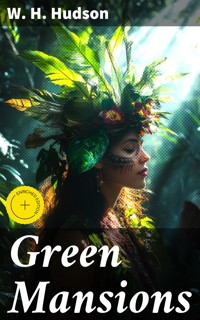 Green Mansions - W. H. Hudson - E-Book