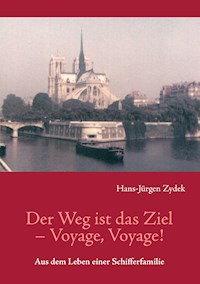 Der Weg ist das Ziel – Voyage, Voyage ! - Hans-Jürgen Zydek - E-Book