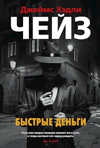 Быстрые деньги - Джеймс Хэдли Чейз - E-Book